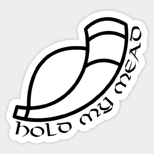 Hold My Mead Sticker